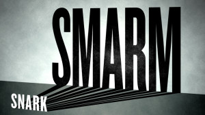 Smarm is the pseudo-reasonable dodge; the attempt to deflect criticism by appealing to an imaginary right not to be offended; the claim that just criticism is unfair because it might hurt someone